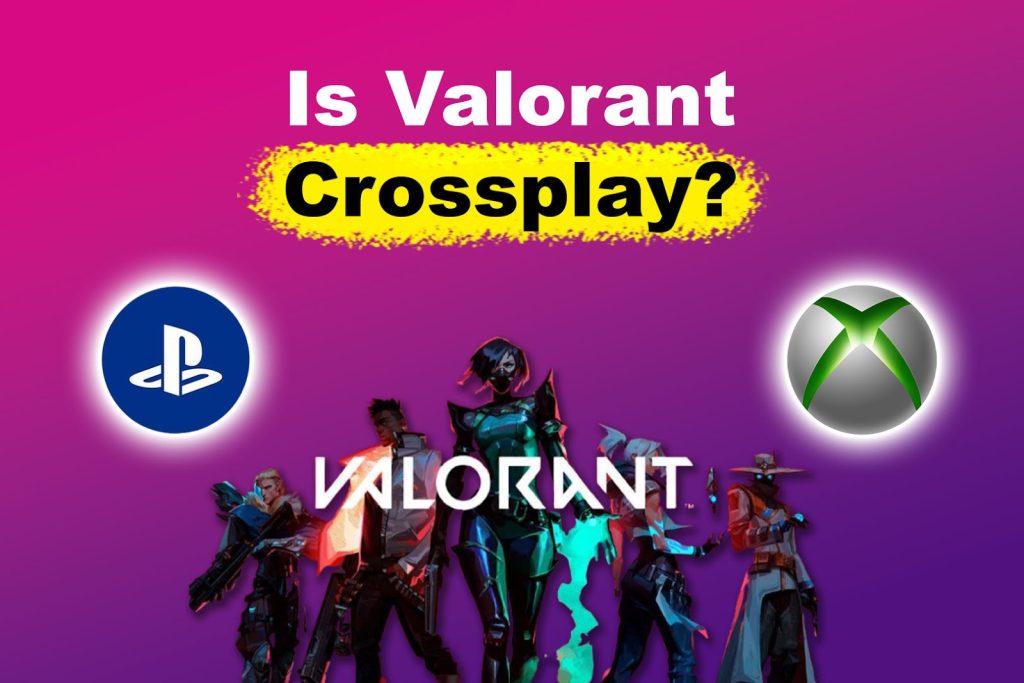 Does Valorant Have Crossplay